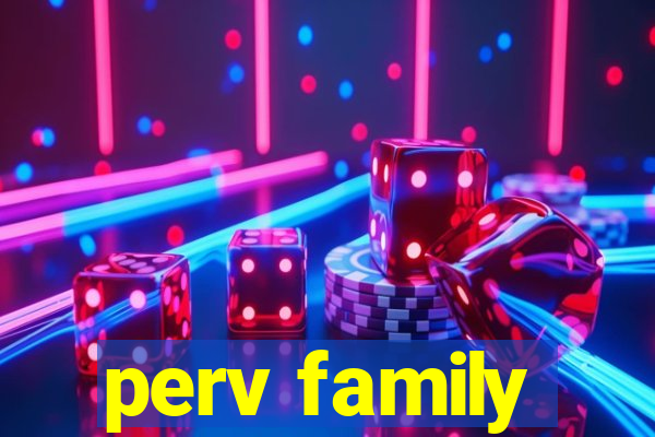 perv family